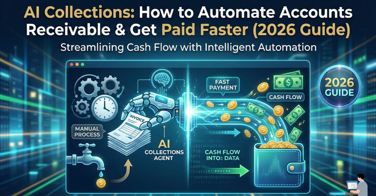 How to Automate Accounts Receivable & Get Paid Faster (2026 Guide)